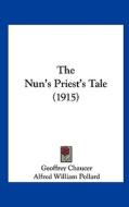 The Nun's Priest's Tale (1915) di Geoffrey Chaucer edito da Kessinger Publishing