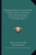 Reminiscences Connected Chiefly with Inveresk and Musselburgh: And Sketches of Family Histories (1893) di William Henry Langhorne edito da Kessinger Publishing