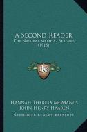 A Second Reader: The Natural Method Readers (1915) di Hannah Theresa McManus, John H. Haaren edito da Kessinger Publishing