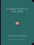 Le Poeme de Pen-Ta-Our (1856) di Emmanuel De Rouge edito da Kessinger Publishing