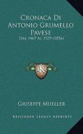 Cronaca Di Antonio Grumello Pavese: Dal 1467 Al 1529 (1856) edito da Kessinger Publishing