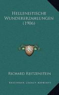 Hellenistische Wundererzahlungen (1906) di Richard Reitzenstein edito da Kessinger Publishing