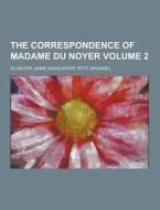 The Correspondence Of Madame Du Noyer Volume 2 di Du Noyer edito da Theclassics.us