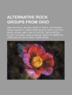 Alternative Rock Groups From Ohio: Nine Inch Nails, Blessid Union Of Souls, The Afghan Whigs, Relient K, Hawthorne Heights, Moth di Source Wikipedia edito da Books Llc, Wiki Series