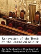 Renovation Of The Tomb Of The Unknown Soldier di Cyril Busbee edito da Bibliogov