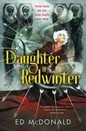 Daughter of Redwinter di Ed McDonald edito da TOR BOOKS