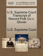 U.s. Supreme Court Transcript Of Record Polk Co V. Glover edito da Gale Ecco, U.s. Supreme Court Records