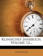 Klinisches Jahrbuch, Volume 12... di Anonymous edito da Nabu Press
