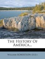 The History of Am Rica... di William Robertson (D D. ). edito da Nabu Press