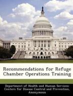 Recommendations For Refuge Chamber Operations Training edito da Bibliogov