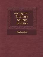 Antigone - Primary Source Edition edito da Nabu Press