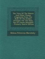 The Voice of the Silence and Other Chosen Fragments from the Book of the Golden Precepts: For the Daily Use of Lanoos (Disciples) di Helena Petrovna Blavatsky edito da Nabu Press