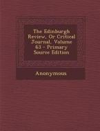 The Edinburgh Review, or Critical Journal, Volume 63 - Primary Source Edition di Anonymous edito da Nabu Press