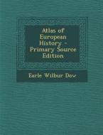 Atlas of European History - Primary Source Edition di Earle Wilbur Dow edito da Nabu Press