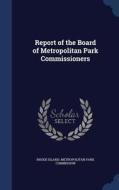 Report Of The Board Of Metropolitan Park Commissioners edito da Sagwan Press