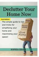 Declutter Your Home Now di Sophia Grace edito da Lulu.com
