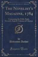 The Novelist's Magazine, 1784, Vol. 15 di Unknown Author edito da Forgotten Books