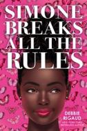 Simone Breaks All The Rules di Debbie Rigaud edito da Scholastic Inc.