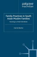 Family Practices in South Asian Muslim Families di H. Becher edito da Palgrave Macmillan