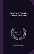 Pieces And Plays For Lincoln's Birthday edito da Palala Press