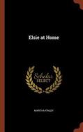 Elsie at Home di Martha Finley edito da CHIZINE PUBN