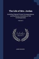 The Life Of Mrs. Jordan: Including Origi di JAMES BOADEN edito da Lightning Source Uk Ltd