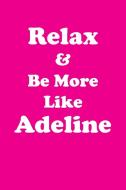 Relax & Be More Like Adeline Affirmations Workbook Positive Affirmations Workbook Includes di Affirmations World edito da Positive Life