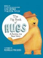 The Big Book of Hugs di Nick Ortner, Alison Taylor edito da Hay House Inc