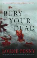 Bury Your Dead di Louise Penny edito da THORNDIKE PR