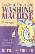 Lessons From The Washing Machine di Ruth L. S. Miller edito da Winepress Publishing