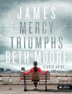James - Leader Guide: Mercy Triumphs di Beth Moore edito da LIFEWAY CHURCH RESOURCES