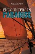 Encounters in Paradise di Merle Blasjo edito da Booksurge Publishing