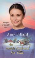 An Amish Husband for Tillie di Amy Lillard edito da ZEBRA BOOKS