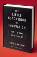 The Little Black Book of Innovation, With a New Preface di Scott D. Anthony edito da Harvard Business Review Press