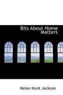 Bits About Home Matters di Helen Hunt Jackson edito da Bibliolife