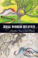 Hell World Heaven di Nancy Xia edito da Xlibris Corporation