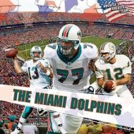 The Miami Dolphins di Sloan MacRae edito da PowerKids Press