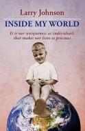 Inside My World di Larry Johnson edito da Createspace