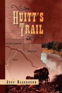 Huitt's Trail di Jeff Blackburn edito da Xlibris Corporation