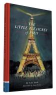 The Little Pleasures of Paris di Leslie Jonath edito da CHRONICLE BOOKS