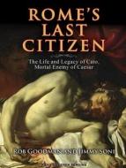 Rome's Last Citizen: The Life and Legacy of Cato, Mortal Enemy of Caesar di Rob Goodman, Jimmy Soni edito da Tantor Media Inc