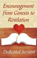Encouragement From Genesis To Revelation di Dedicated Servant edito da America Star Books