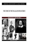 The Story of the Malakand Field Force di Winston S. Churchill edito da Createspace