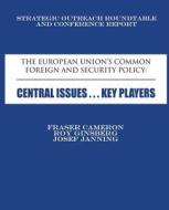The European Union's Common Foreign and Security Policy: Central Issues ... Key Players di Fraser Cameron, Roy Ginsberg, Josef Janning edito da Createspace