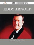Eddy Arnold 194 Success Facts - Everything You Need To Know About Eddy Arnold di James Greene edito da Emereo Publishing
