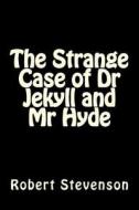 The Strange Case of Dr Jekyll and MR Hyde di Robert Louis Stevenson edito da Createspace