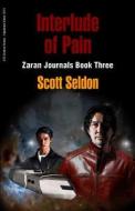 Interlude of Pain (Zaran Journals, Book 3) di Scott Seldon edito da Createspace