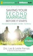 Saving Your Second Marriage Before It Starts: Nine Questions to Ask Before--And After--You Remarry di Les And Leslie Parrott edito da Zondervan on Brilliance Audio
