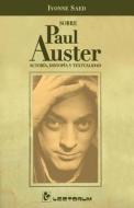 Sobre Paul Auster: Autoria, Distopia y Textualidad di Ivonne Saed edito da Createspace