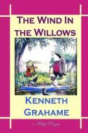 The Wind in the Willows di Kenneth Grahame edito da Createspace